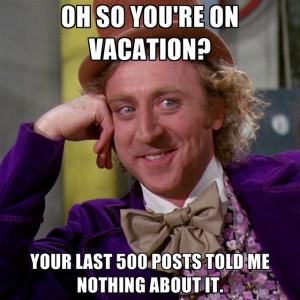 oh-so-youre-on-vacation-your-last-500-posts-told-me-nothing-abou